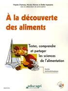 Couverture du livre « À la découverte des aliments ; tester, comprendre et partager les sciences de l'alimentation ; guide méthodologique » de Charreau aux éditions Educagri