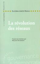 Couverture du livre « La revolution des reseaux ; la collaboration solidaire comme alternative post-capitaliste a la globalisation actuelle » de Euclides-Andre Mance aux éditions Descartes & Cie