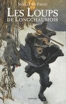 Couverture du livre « Les loups de Longchaumois » de Noelle Le Frene aux éditions Auberon