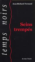 Couverture du livre « Seins trempes » de Jean-Richard Fernand aux éditions Autres Temps