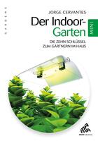 Couverture du livre « Der indoor-garten : Die zehn schlussel zum gartnern im haus » de Jorge Cervantes aux éditions Mamaeditions