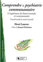 Couverture du livre « Comprendre la psychiatrie communautaire » de Henri Lasserre aux éditions Chronique Sociale