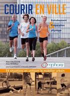 Couverture du livre « Courir en ville ; entraînement et préparation physique » de Alain Rosselli et Alain Dalouche aux éditions Amphora