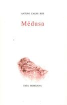 Couverture du livre « Medusa » de Antoni Casas Ros aux éditions Fata Morgana