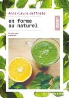 Couverture du livre « En forme au naturel ; 30 cures santé et bien-être » de Anne-Laure Jaffrelo aux éditions Alternatives