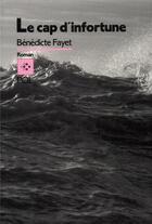 Couverture du livre « Le cap d'infortune » de Benedicte Fayet aux éditions P.o.l