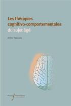 Couverture du livre « Les thérapies cognitivo-comportementales du sujet âgé » de Jerome Palazzolo aux éditions Pu Francois Rabelais