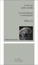 Couverture du livre « C'est pas mon genre / en attendant la banquise / deracine » de Theatre Sans Accent aux éditions Editions Du Cerisier