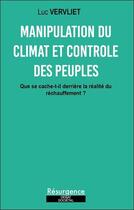 Couverture du livre « La manipulation du climat et des peuples : Que se cache-t-il derrière la réalité du réchauffement ? » de Luc Vervliet aux éditions Marco Pietteur