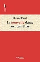 Couverture du livre « La nouvelle dame aux camélias » de Renaud Duval aux éditions Fortuna