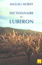 Couverture du livre « Luberon ; dictionnaire d'une montagne magique » de Magali Morsy aux éditions Editions De L'aube