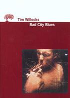 Couverture du livre « Bad city blues » de Tim Willocks aux éditions Editions De L'olivier