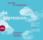 Couverture du livre « J'ai envie de comprendre : la dépression » de Suzy Soumaille et Guido Bondolfi et Gilles Bertschy aux éditions Editions Planete Sante