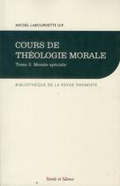 Couverture du livre « Cours de théologie morale Tome 2 ; morale spéciale » de Michel Labourdette aux éditions Parole Et Silence