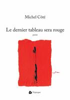 Couverture du livre « Le dernier tableau sera rouge » de Cote Michel aux éditions Editions Triptyque