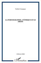 Couverture du livre « La Pornographie, l'éthique et le Droit » de Norbert Campagna aux éditions L'harmattan