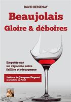 Couverture du livre « Beaujolais, gloire et déboires : enquête sur un vignoble entre faillite et résurgence » de Bessenay David aux éditions Heraclite