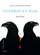 Couverture du livre « Guerres et paix » de Selcuk et Jean-Louis Maunoury aux éditions Motus