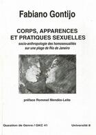 Couverture du livre « Corps, apparences et pratiques sexuelles ; socio-anthropologie des homosexualités sur une plage de Rio de Janeiro » de Fabiano Gontijo aux éditions Gaykitschcamp