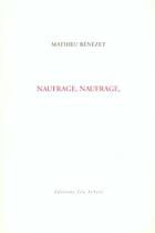 Couverture du livre « Naufrage, naufrage » de Mathieu Benezet aux éditions Leo Scheer