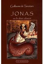 Couverture du livre « Jonas ou le désir absent » de Guillaume De Tanouarn aux éditions Via Romana