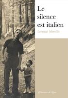 Couverture du livre « Le silence est italien » de Lorenzo Morello aux éditions Poussiere De Lune