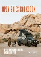 Couverture du livre « The open skies cookbook : a wild american road trip /anglais » de Glover Sarah aux éditions Prestel