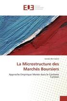 Couverture du livre « La microstructure des marches boursiers - approche empirique menee dans le contexte tunisien » de Ben Salem Sondes aux éditions Editions Universitaires Europeennes