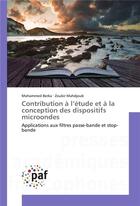 Couverture du livre « Contribution à l'étude et à la conception des dispositifs microondes ; applications aux filtres passe-bande et stop-bande » de Mohammed Berka et Zoubir Mahdjoub aux éditions Presses Academiques Francophones