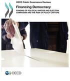 Couverture du livre « Financing democracy ; funding of political parties and election campaigns and the risk of policy capture » de Ocde aux éditions Ocde