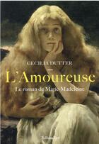 Couverture du livre « L'amoureuse : le roman de Marie-Madeleine » de Cecilia Dutter aux éditions Tallandier