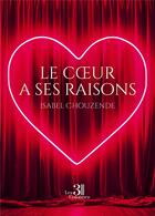 Couverture du livre « Le coeur a ses raisons » de Isabel Chouzende aux éditions Les Trois Colonnes