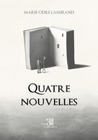 Couverture du livre « Quatre nouvelles » de Marie-Odile Lamirand aux éditions Les Trois Colonnes