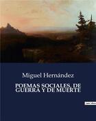 Couverture du livre « POEMAS SOCIALES, DE GUERRA Y DE MUERTE » de Miguel Hernandez aux éditions Culturea