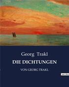 Couverture du livre « DIE DICHTUNGEN : VON GEORG TRAKL » de Georg Trakl aux éditions Culturea