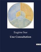 Couverture du livre « Une consultation » de Eugene Sue aux éditions Culturea