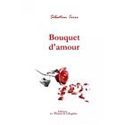 Couverture du livre « Bouquet d'amour » de Sebastien Torro aux éditions La Plume De L'argilete