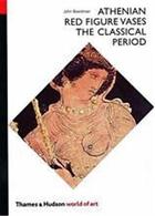 Couverture du livre « Athenian red figure vases the classical period (world of art) » de John Boardman aux éditions Thames & Hudson