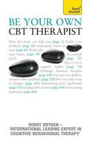 Couverture du livre « Be Your Own CBT Therapist:: Teach Yourself » de Windy Dryden aux éditions Hodder Education Digital