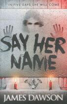Couverture du livre « Say her name » de James Dawson aux éditions 