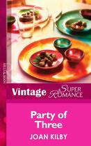 Couverture du livre « Party of Three (Mills & Boon Vintage Superromance) (Single Father - Bo » de Joan Kilby aux éditions Mills & Boon Series