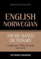 Couverture du livre « Theme-based dictionary British English-Norwegian - 7000 words » de Andrey Taranov aux éditions T&p Books