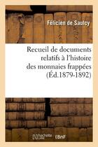 Couverture du livre « Recueil de documents relatifs a l'histoire des monnaies frappees (ed.1879-1892) » de Saulcy Jean-Antoine aux éditions Hachette Bnf