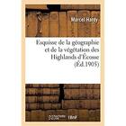 Couverture du livre « Esquisse de la géographie et de la végétation des Highlands d'Écosse » de Hardy Marcel aux éditions Hachette Bnf