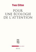 Couverture du livre « Pour une écologie de l'attention » de Yves Citton aux éditions Seuil