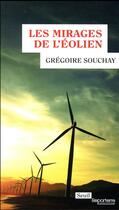 Couverture du livre « Les mirages de l'éolien » de Gregoire Souchay aux éditions Seuil