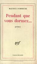 Couverture du livre « Pendant que vous dormez... » de Maurice Fombeure aux éditions Gallimard