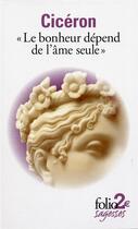 Couverture du livre « Le bonheur dépend de l'âme seule ; tusculanes, livre V » de Ciceron aux éditions Gallimard