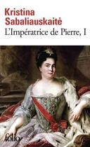 Couverture du livre « L'Impératrice de Pierre » de Kristina Sabaliauskaite aux éditions Folio