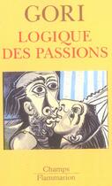 Couverture du livre « Logique des passions » de Roland Gori aux éditions Flammarion